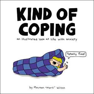 Kind of Coping: An Illustrated Look at Life with Anxiety de Maureen Marzi Wilson