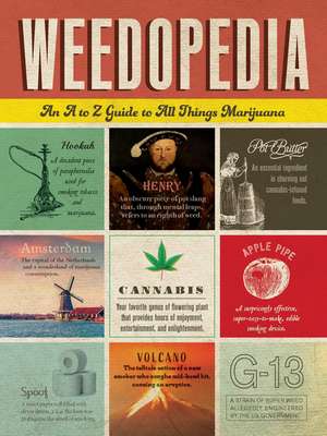 Weedopedia: An A to Z Guide to All Things Marijuana de Adams Media