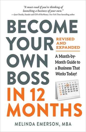 Become Your Own Boss in 12 Months, Revised and Expanded de Melinda Emerson