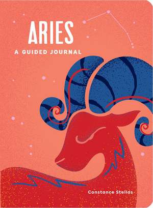 Aries: A Guided Journal: A Celestial Guide to Recording Your Cosmic Aries Journey de Constance Stellas