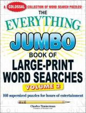 The Everything Jumbo Book of Large-Print Word Searches, Volume 2: 160 Supersized Puzzles for Hours of Entertainment de Charles Timmerman