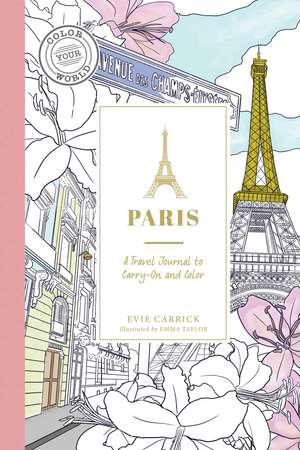 Paris: A Color-Your-Own Travel Journal de Evie Carrick