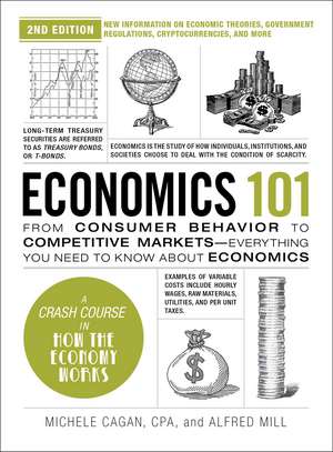 Economics 101, 2nd Edition: From Consumer Behavior to Competitive Markets—Everything You Need to Know about Economics de Michele Cagan CPA