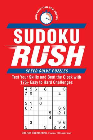 Sudoku Rush: Test Your Skills and Beat the Clock with 150+ Easy to Hard Challenges de Charles Timmerman