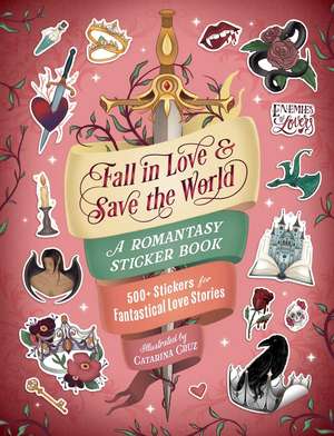 Fall in Love & Save the World: A Romantasy Sticker Book de Catarina Cruz