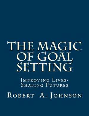 The Magic of Goal Setting B & W de Robert A. Johnson