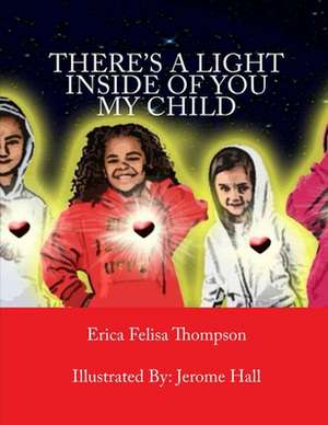 There's a Light Inside of You My Child de Erica Felisa Thompson