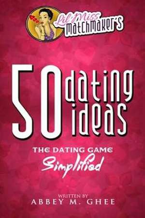 50 Dating Ideas de Lil Miss Matchmaker