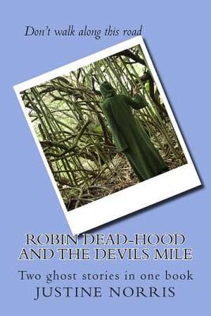 Robin Dead-Hood and the Devils Mile de Justine Christina Norris