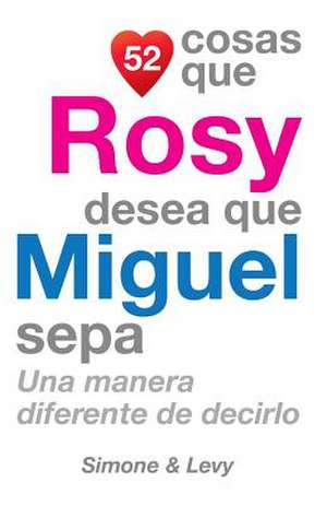 52 Cosas Que Rosy Desea Que Miguel Sepa de J. L. Leyva