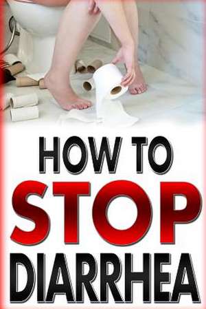 How to Stop Diarrhea de Samuel Stuart