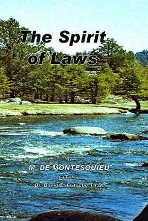 The Spirit of Laws de Charles Louis De S. Baron De Montesquieu