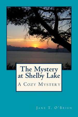 The Mystery at Shelby Lake de Jane O'Brien