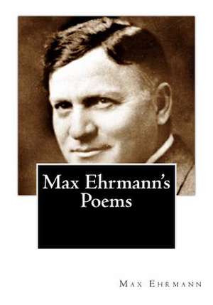 Max Ehrmann's Poems de Max Ehrmann