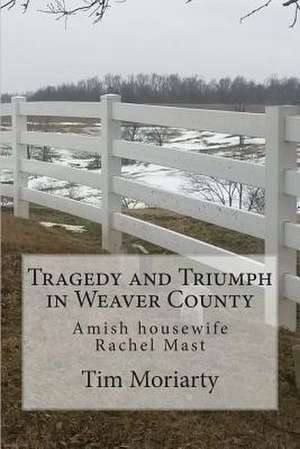 Tragedy and Triumph in Weaver County de Tim Moriarty