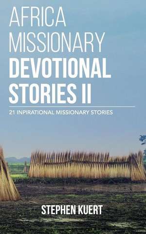 Africa Missionary Devotional Stories II de Stephen Kuert