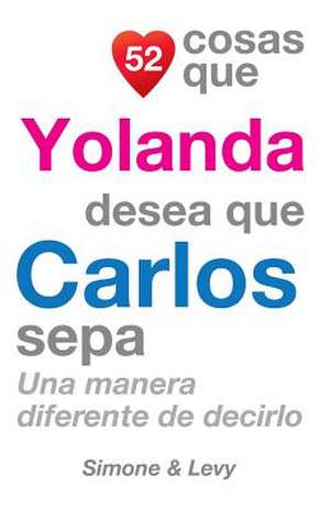 52 Cosas Que Yolanda Desea Que Carlos Sepa de J. L. Leyva