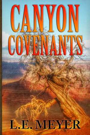 Canyon Covenants de L. E. Meyer