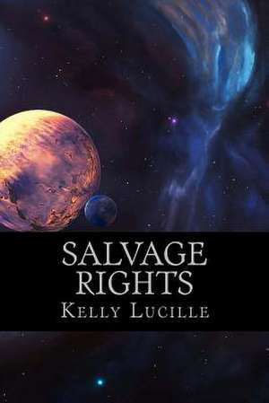 Salvage Rights de Kelly Lucille