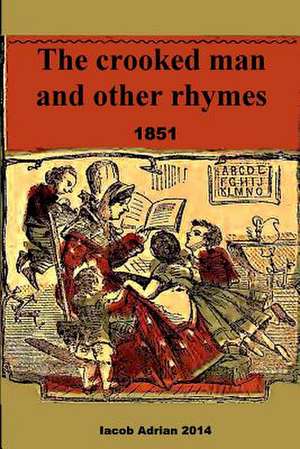 The Crooked Man and Other Rhymes 1851 de Iacob Adrian