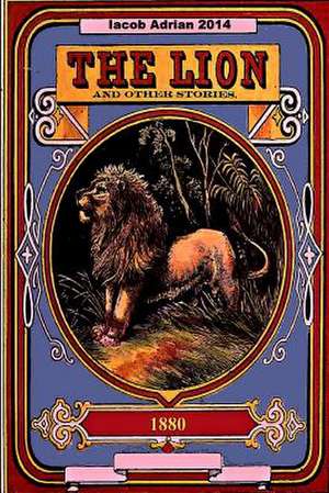 The Lion and Other Stories 1880 de Iacob Adrian