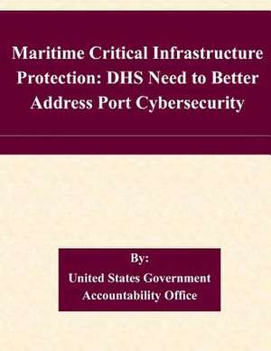 Maritime Critical Infrastructure Protection de United States Government Accountability