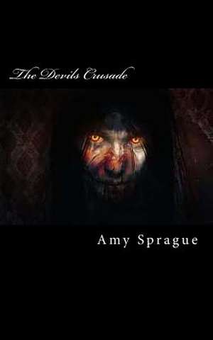 The Devils Crusade de Amy Sprague