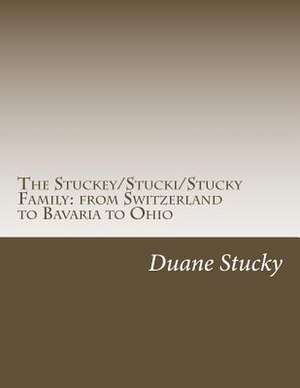 The Stuckey/Stucki/Stucky Familly de Duane Stucky