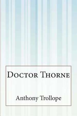 Doctor Thorne de Anthony Trollope