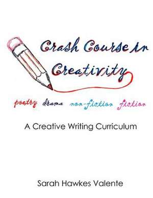 Crash Course in Creativity de Sarah Hawkes Valente