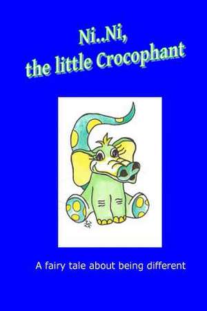 Ni..Ni, the Little Crocophant de Theresia Maria Lage