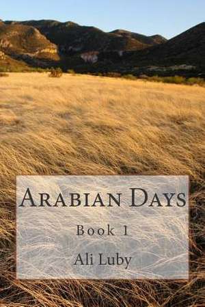 Arabian Days de Ali J. Luby