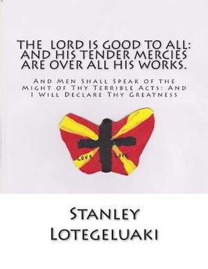 The Lord Is Good to All de MR Stanley Ole Lotegeluaki