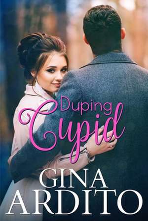 Duping Cupid de Gina Ardito