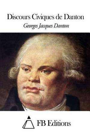 Discours Civiques de Danton de Georges Jacques Danton