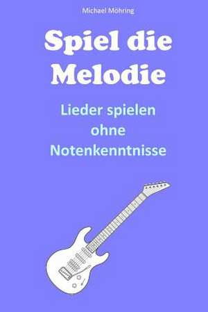 Spiel Die Melodie de Michael Mohring