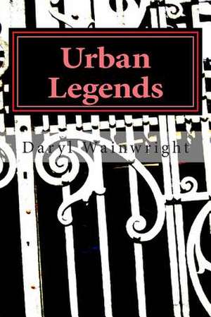 Urban Legends de Daryl T. Wainwright