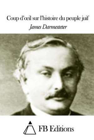 Coup D' Il Sur L'Histoire Du Peuple Juif de James Darmesteter