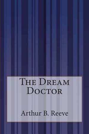 The Dream Doctor de Reeve, Arthur Benjamin