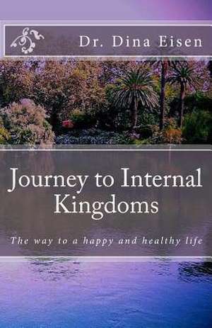 Journey to Internal Kingdoms de Dr Dina Eisen