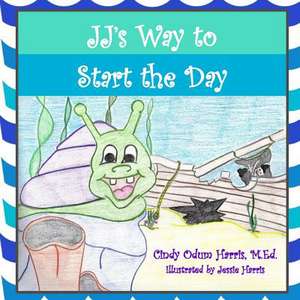 Jj's Way to Start the Day de M. Ed Cindy Odum Harris