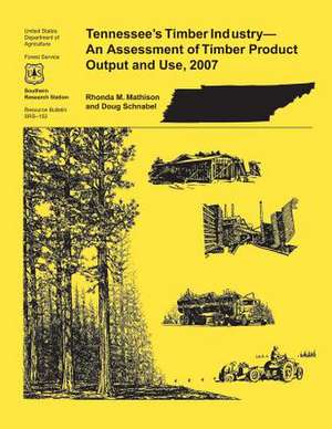 Tennessee's Timber Industry- An Assessment of Timber Product Output and Use,2007 de Rhonda M. Mathison