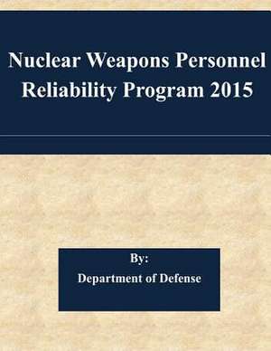 Nuclear Weapons Personnel Reliability Program 2015 de Department of Defense