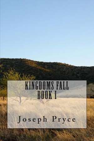 Kingdoms Fall de Joseph G. Pryce