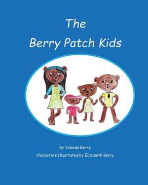 The Berry Patch Kids de Yolanda C. Berry