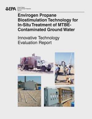 Envirogen Propane Biostimulation Technology for In-Situ Treatment for Mtbe-Contaminated Ground Water de U. S. Environmental Protection Agency