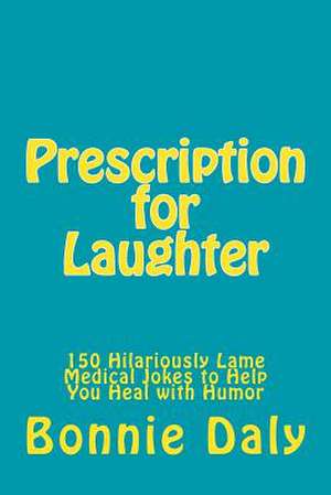 Prescription for Laughter de Bonnie Daly