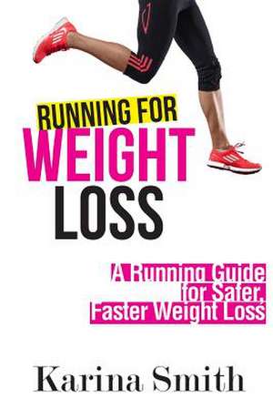 Running for Weight Loss de Karina Smith