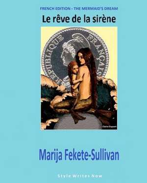 French Edition - The Mermaid's Dream de Sullivan, Marija Fekete