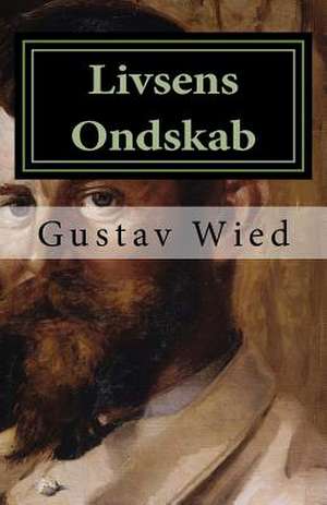 Livsens Ondskab de Gustav Wied